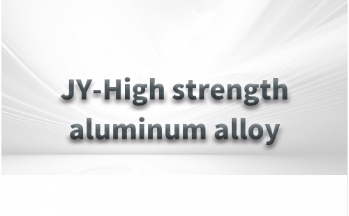 JY-High strength aluminum alloy
